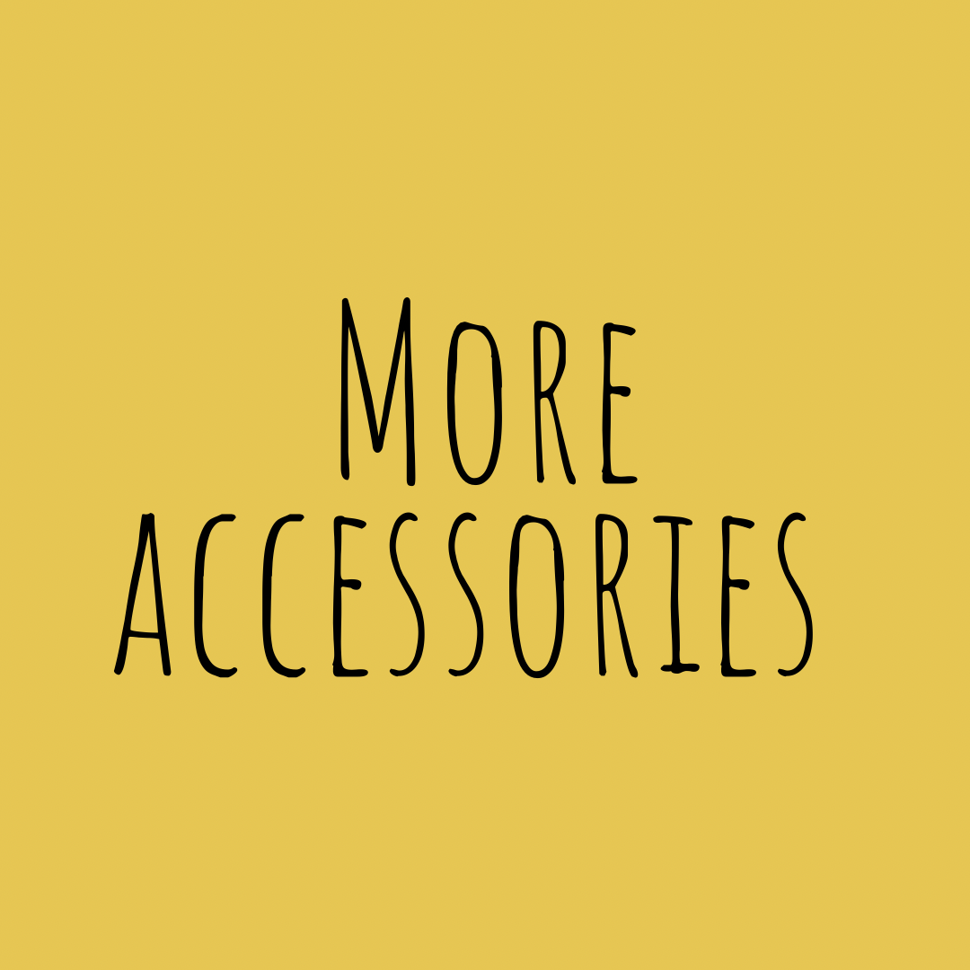 More Accessories